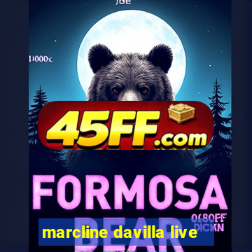marcline davilla live